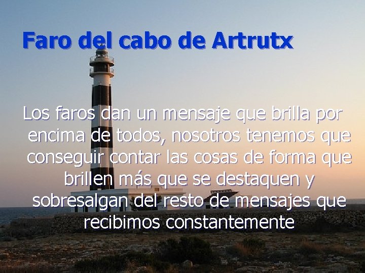 Faro del cabo de Artrutx Los faros dan un mensaje que brilla por encima