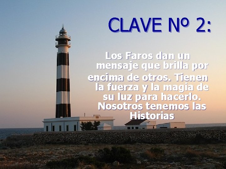 CLAVE Nº 2: Los Faros dan un mensaje que brilla por encima de otros.
