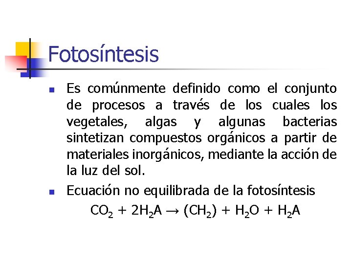 Fotosíntesis n n Es comúnmente definido como el conjunto de procesos a través de Fotosíntesis n n Es comúnmente definido como el conjunto de procesos a través de