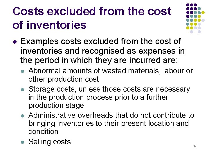 Costs excluded from the cost of inventories l Examples costs excluded from the cost