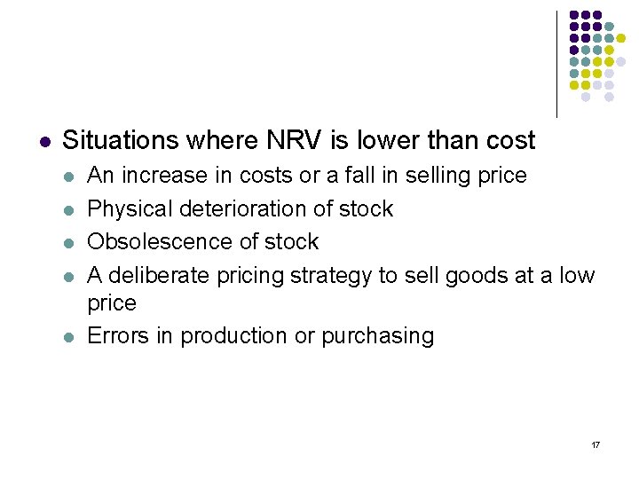 l Situations where NRV is lower than cost l l l An increase in