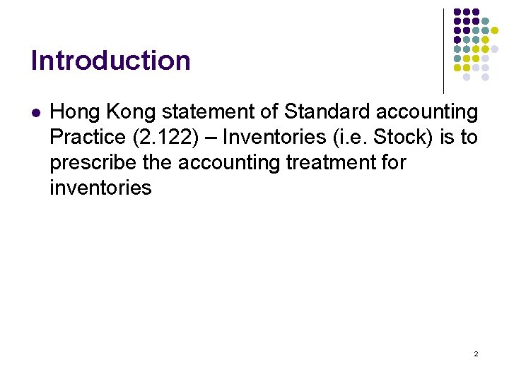 Introduction l Hong Kong statement of Standard accounting Practice (2. 122) – Inventories (i.