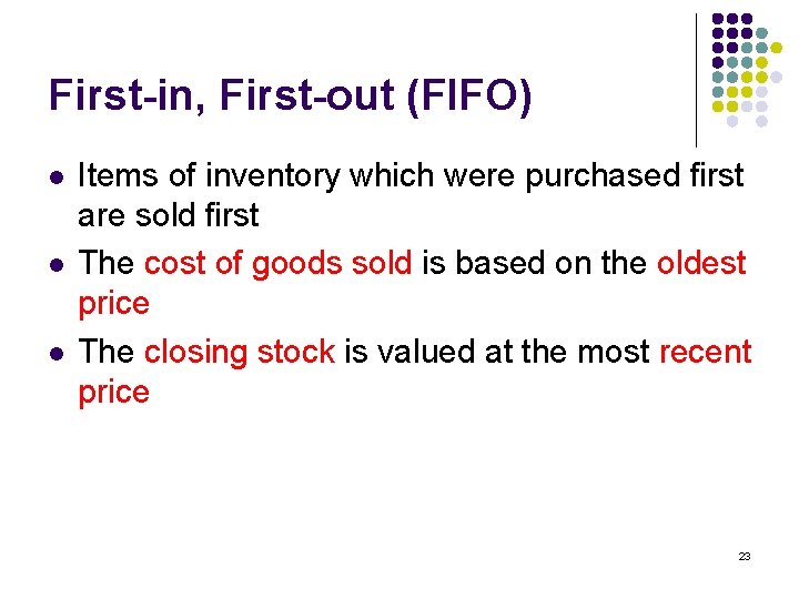 First-in, First-out (FIFO) l l l Items of inventory which were purchased first are