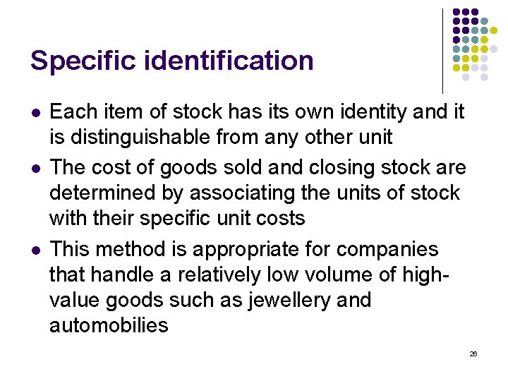 Specific identification l l l Each item of stock has its own identity and