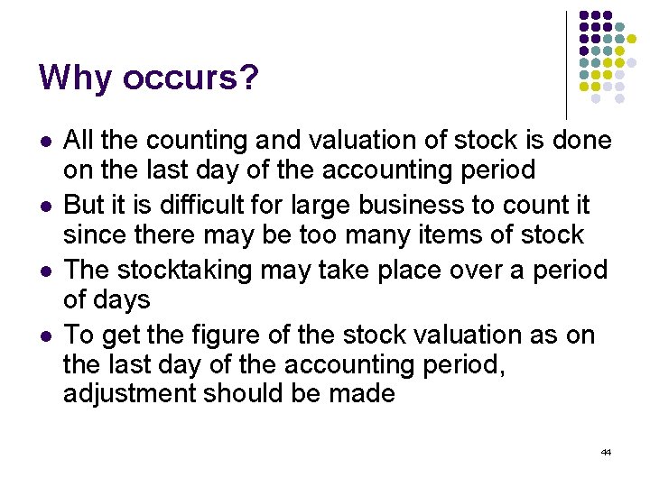 Why occurs? l l All the counting and valuation of stock is done on