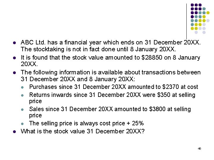 l l ABC Ltd. has a financial year which ends on 31 December 20