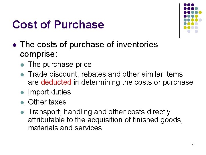 Cost of Purchase l The costs of purchase of inventories comprise: l l l