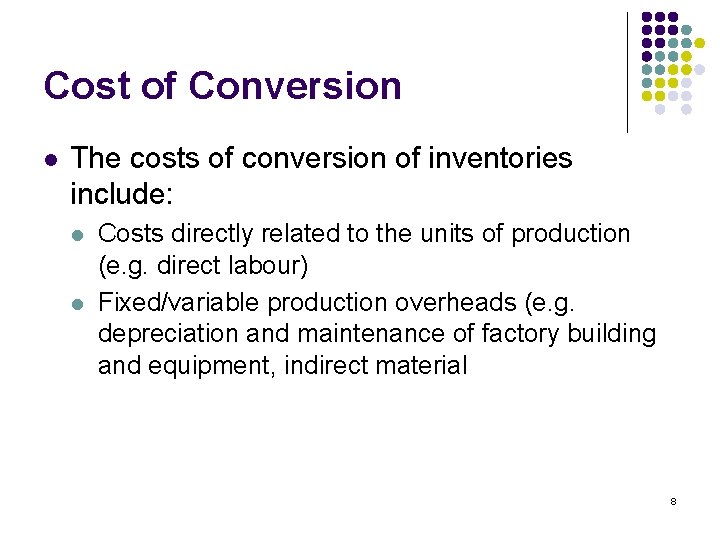 Cost of Conversion l The costs of conversion of inventories include: l l Costs