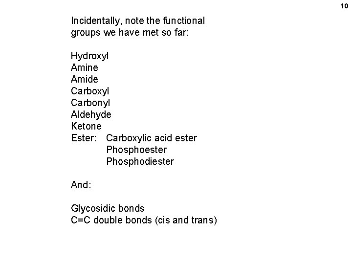 10 Incidentally, note the functional groups we have met so far: Hydroxyl Amine Amide 10 Incidentally, note the functional groups we have met so far: Hydroxyl Amine Amide