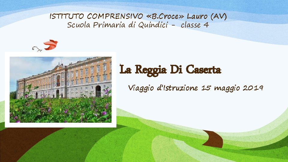 ISTITUTO COMPRENSIVO «B. Croce» Lauro (AV) Scuola Primaria di Quindici - classe 4 La