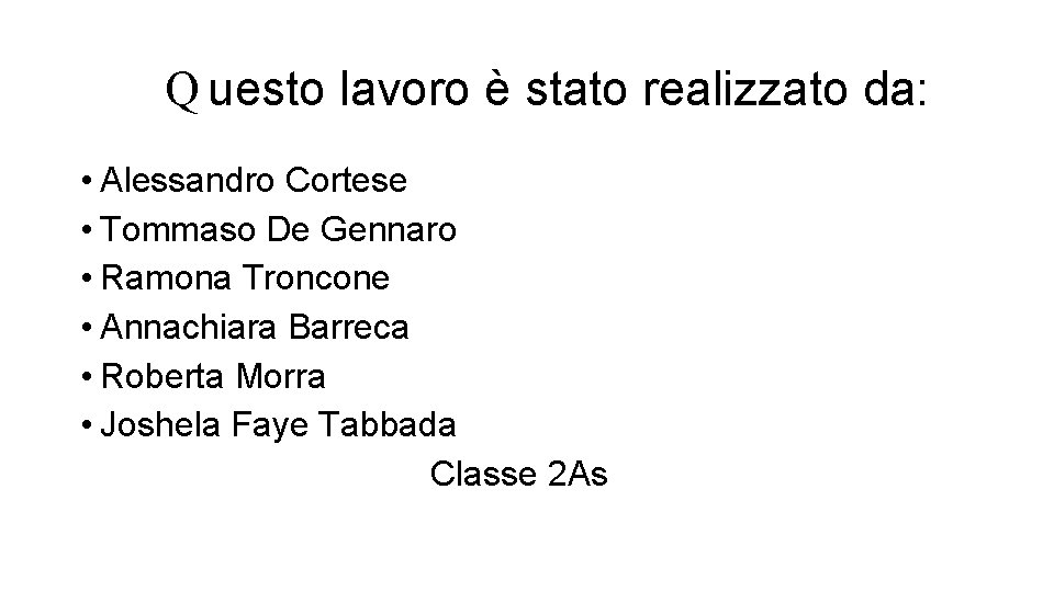 Q uesto lavoro è stato realizzato da: • Alessandro Cortese • Tommaso De Gennaro