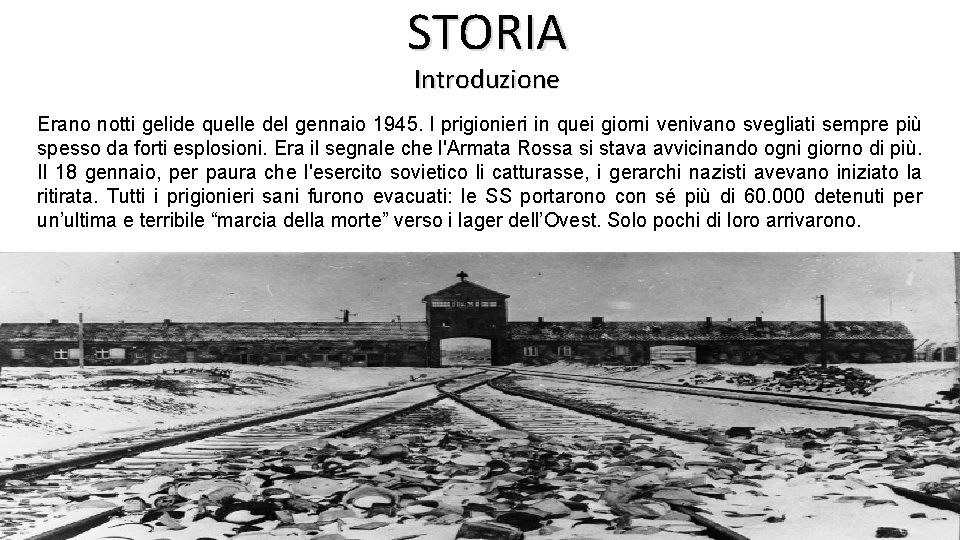 STORIA Introduzione Erano notti gelide quelle del gennaio 1945. I prigionieri in quei giorni