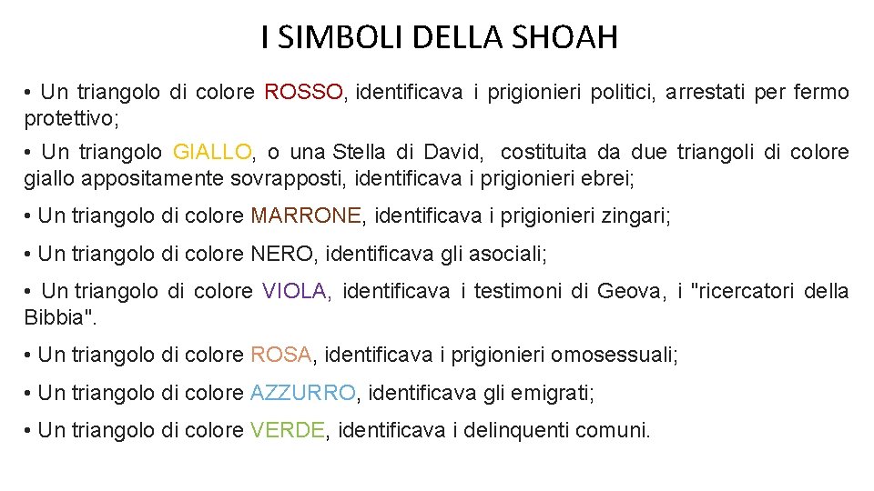 I SIMBOLI DELLA SHOAH • Un triangolo di colore ROSSO, identificava i prigionieri politici,