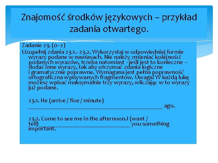 Znajomość środków językowych – przykład zadania otwartego. Zadanie 23. (0– 2) Uzupełnij zdania 23.