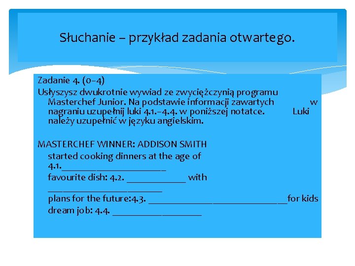 Słuchanie – przykład zadania otwartego. Zadanie 4. (0– 4) Usłyszysz dwukrotnie wywiad ze zwyciężczynią