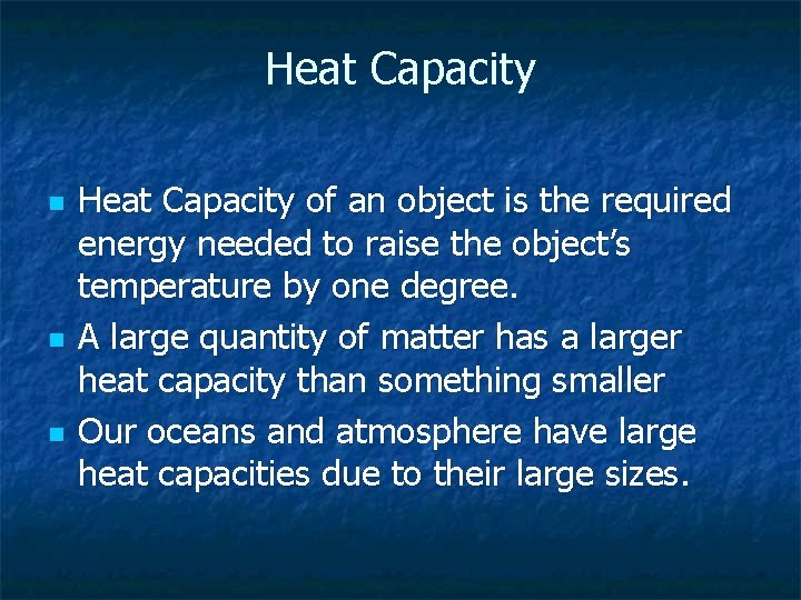 Heat Capacity n n n Heat Capacity of an object is the required energy