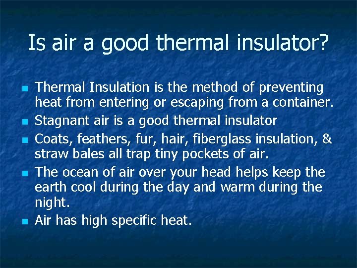 Is air a good thermal insulator? n n n Thermal Insulation is the method