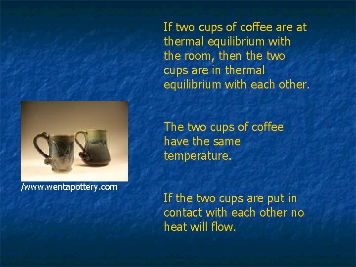 If two cups of coffee are at thermal equilibrium with the room, then the