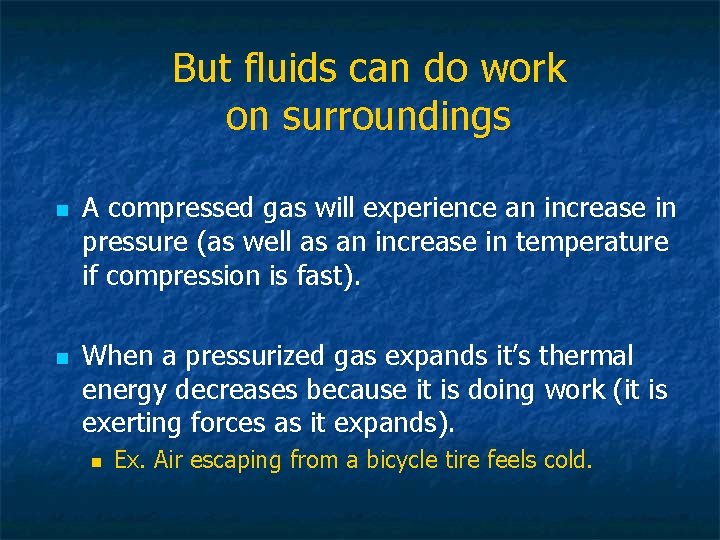 But fluids can do work on surroundings n n A compressed gas will experience