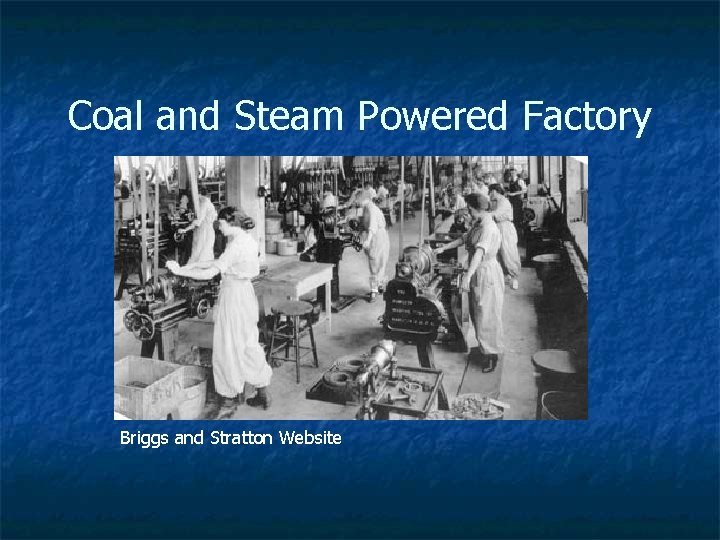 Coal and Steam Powered Factory Briggs and Stratton Website 