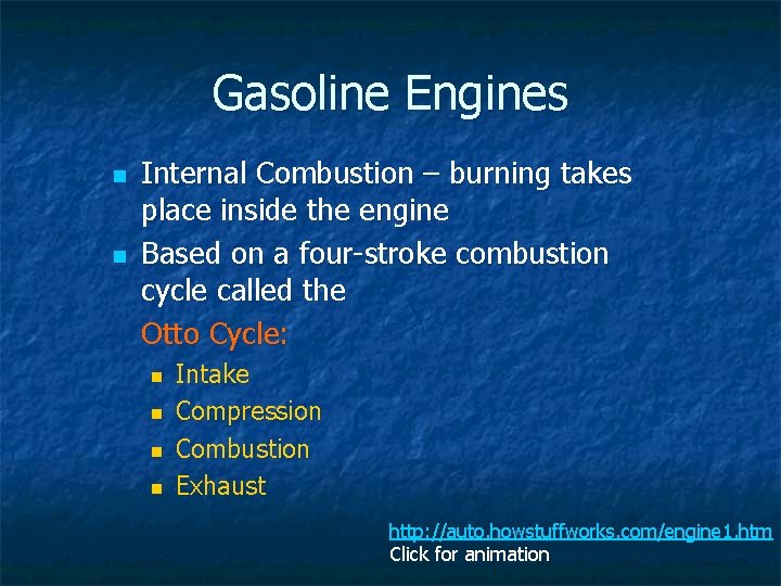 Gasoline Engines n n Internal Combustion – burning takes place inside the engine Based