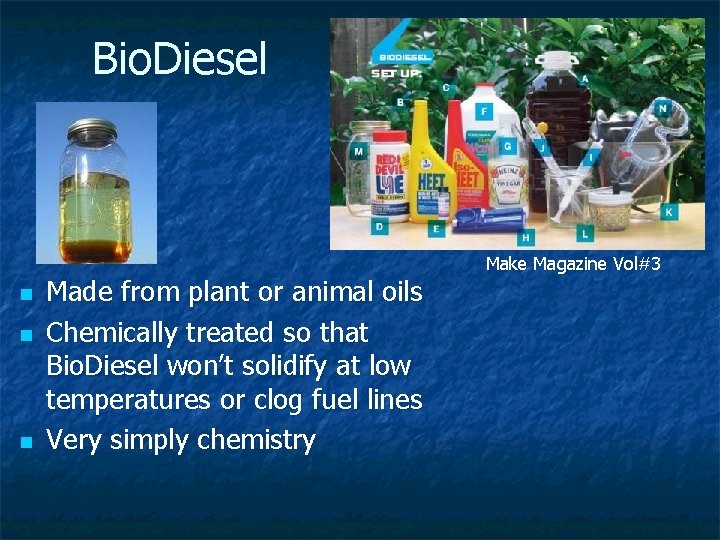 Bio. Diesel n n n Made from plant or animal oils Chemically treated so