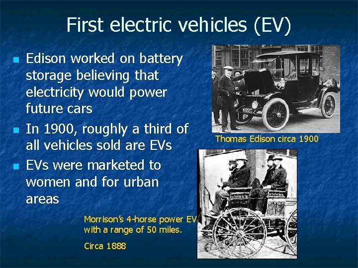 First electric vehicles (EV) n n n Edison worked on battery storage believing that