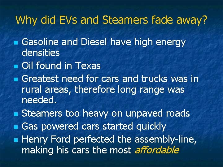 Why did EVs and Steamers fade away? n n n Gasoline and Diesel have