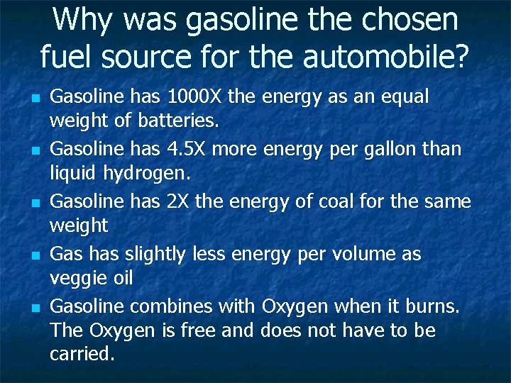 Why was gasoline the chosen fuel source for the automobile? n n n Gasoline