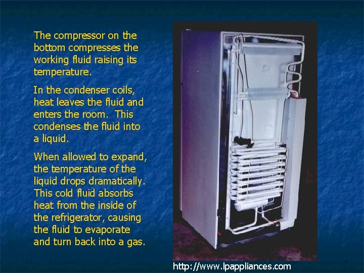 The compressor on the bottom compresses the working fluid raising its temperature. In the