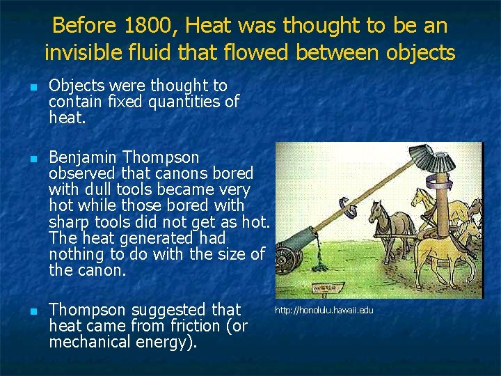 Before 1800, Heat was thought to be an invisible fluid that flowed between objects