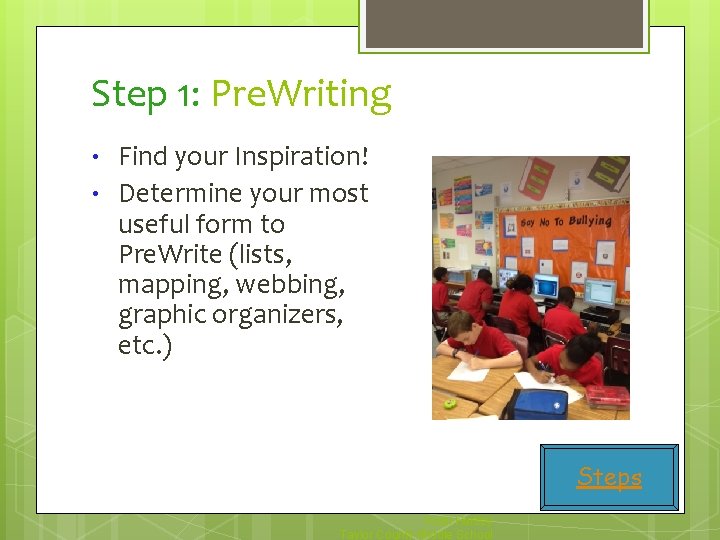 Step 1: Pre. Writing • • Find your Inspiration! Determine your most useful form