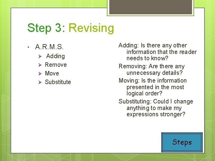 Step 3: Revising • A. R. M. S. Adding Remove Move Substitute Adding: Is