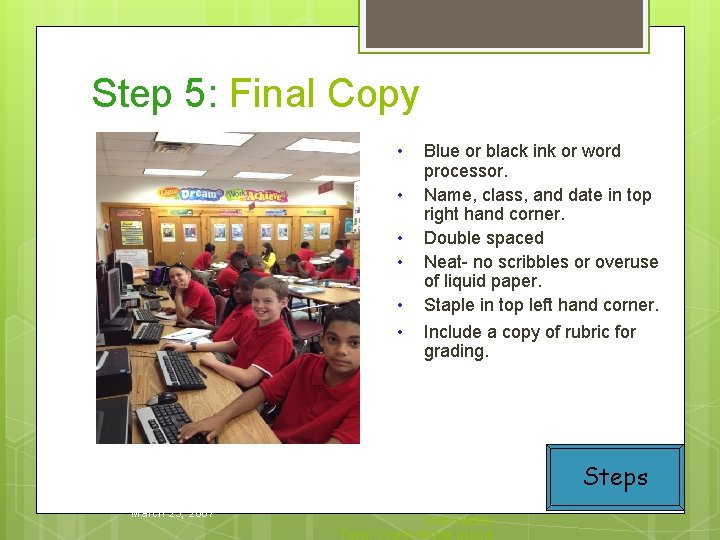 Step 5: Final Copy • • • Blue or black ink or word processor.