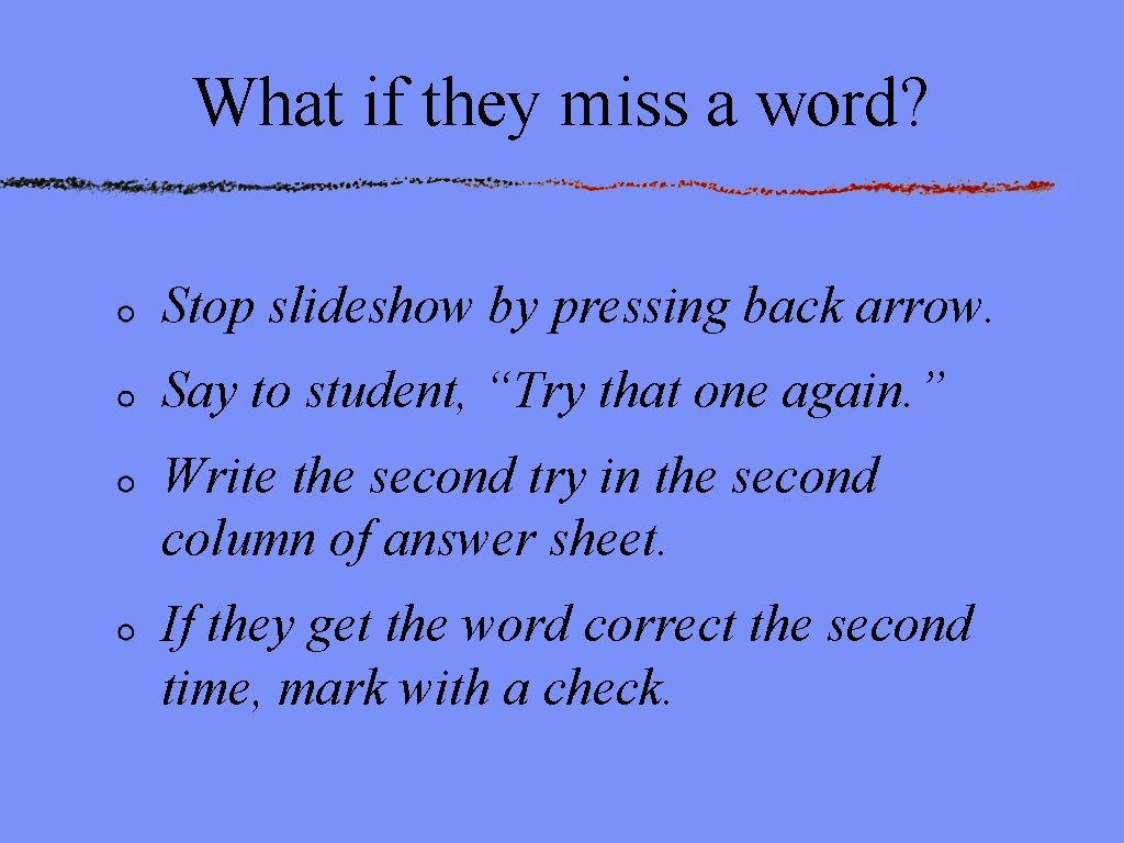 What if they miss a word? Stop slideshow by pressing back arrow. Say to