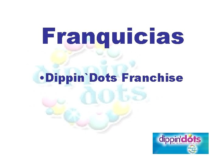 Franquicias • Dippin`Dots Franchise 