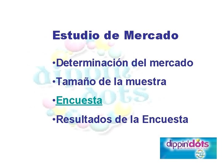 Estudio de Mercado • Determinación del mercado • Tamaño de la muestra • Encuesta