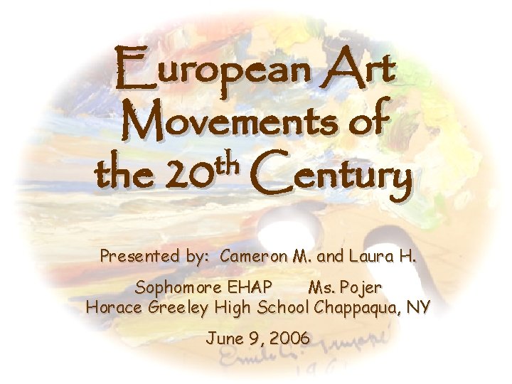 European Art Movements of th the 20 Century Presented by: Cameron M. and Laura