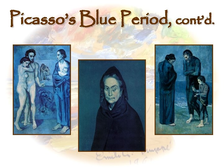 Picasso’s Blue Period, cont’d. 