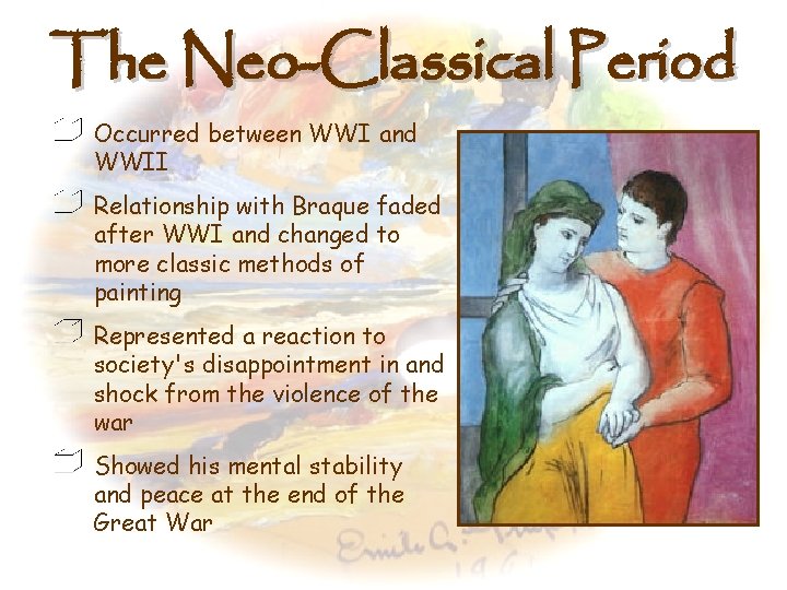 The Neo-Classical Period Occurred between WWI and WWII Relationship with Braque faded after WWI