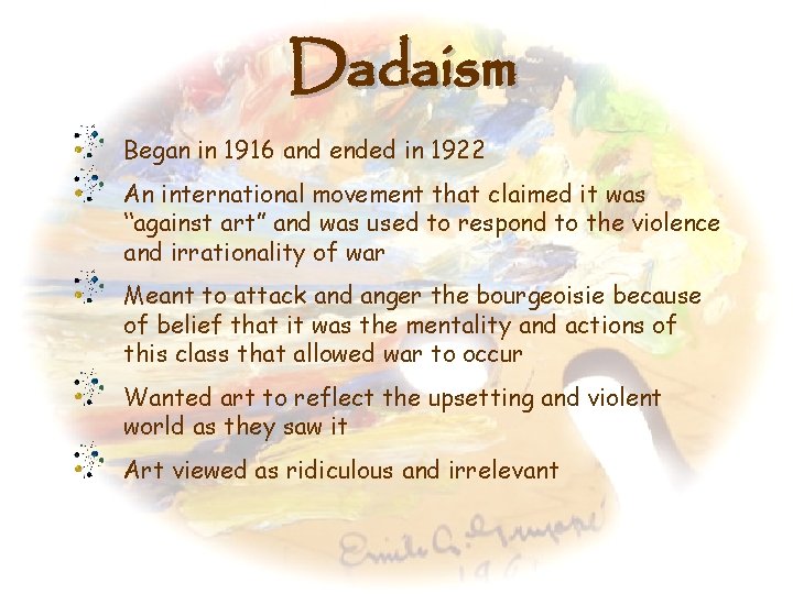 Dadaism Began in 1916 and ended in 1922 An international movement that claimed it