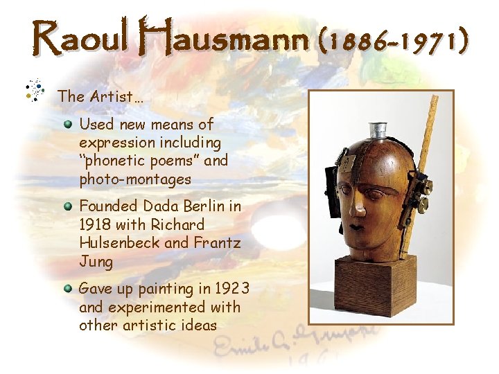 Raoul Hausmann (1886 -1971) The Artist… Used new means of expression including “phonetic poems”