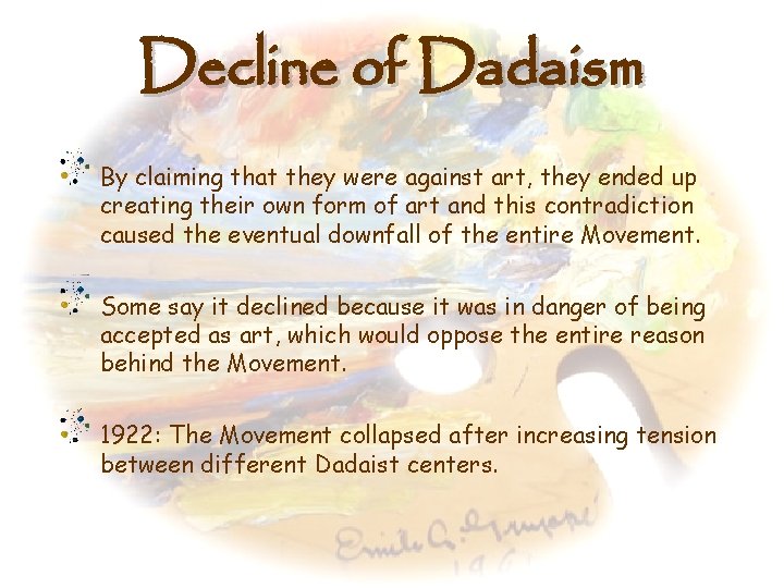 Decline of Dadaism By claiming that they were against art, they ended up creating