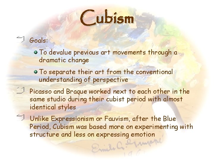 Cubism Goals: To devalue previous art movements through a dramatic change To separate their