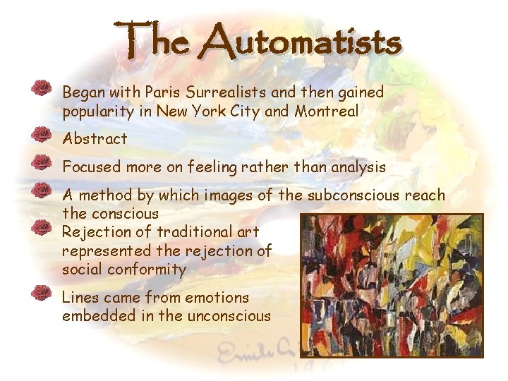 The Automatists Began with Paris Surrealists and then gained popularity in New York City