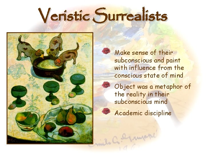 Veristic Surrealists Make sense of their subconscious and paint with influence from the conscious