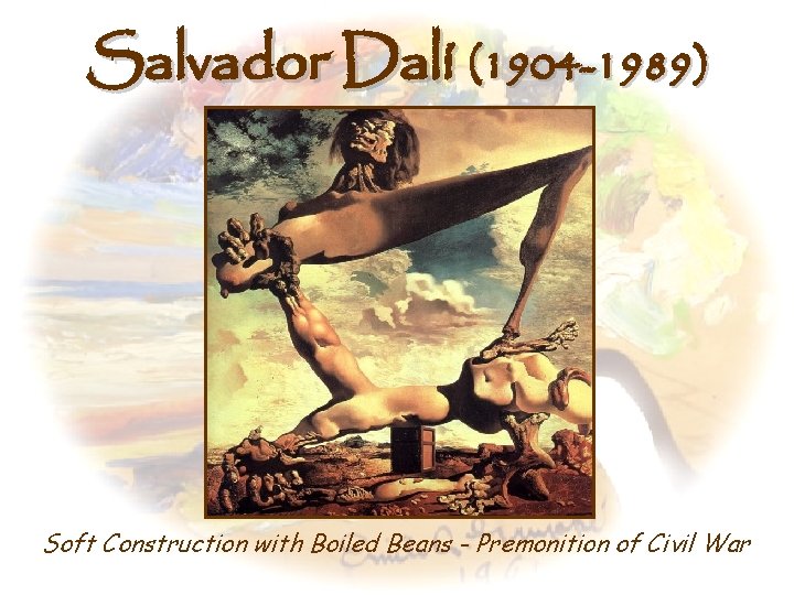 Salvador Dalí (1904 -1989) Soft Construction with Boiled Beans - Premonition of Civil War