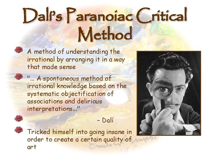 Dalí’s Paranoiac Critical Method A method of understanding the irrational by arranging it in