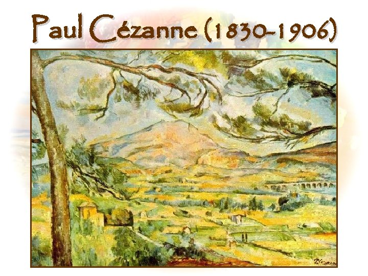 Paul Cézanne (1830 -1906) 