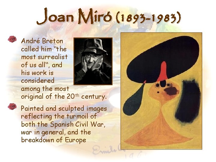 Joan Miró (1893 -1983) André Breton called him “the most surrealist of us all“,
